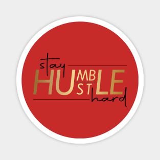 Stay Humble, Hustle Hard Magnet